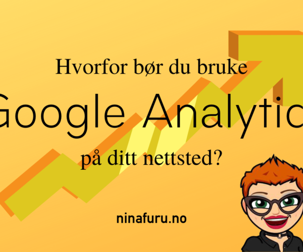 Hvorfor bør du bruke Google Analytics på ditt nettsted?